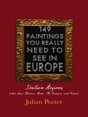 cover image of 149 Paintings You Really Should See in Europe — Italian Regions (other than Florence, Rome, the Vatican, and Venice)